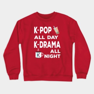 K-Pop all day K-Dramas all night with bubble tea and coffee Crewneck Sweatshirt